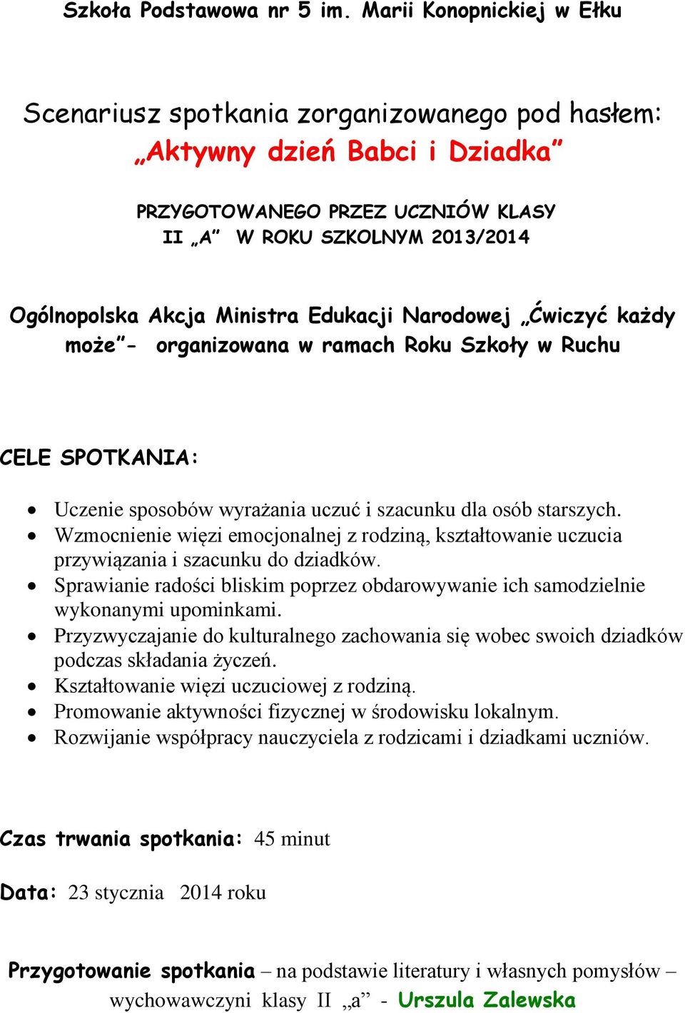 Edukacji Narodowej Ćwiczyć każdy może - organizowana w ramach Roku Szkoły w Ruchu CELE SPOTKANIA: Uczenie sposobów wyrażania uczuć i szacunku dla osób starszych.