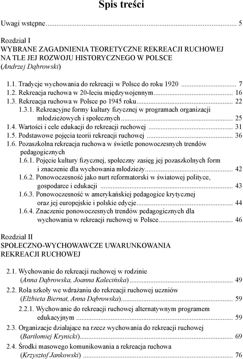 .. 25 1.4. Wartości i cele edukacji do rekreacji ruchowej... 31 1.5. Podstawowe pojęcia teorii rekreacji ruchowej... 36 