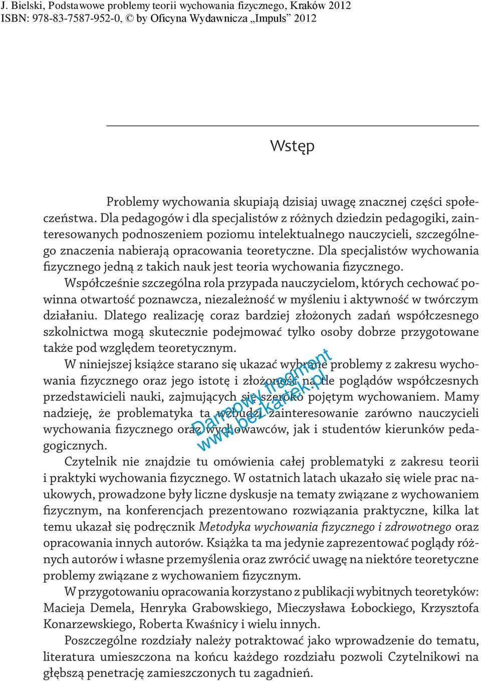 Dla specjalistów wychowania fizycznego jedną z takich nauk jest teoria wychowania fizycznego.