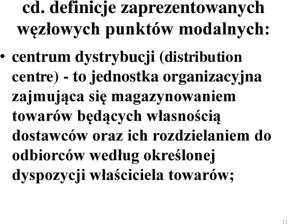 zajmująca się magazynowaniem towarów będących własnością dostawców oraz