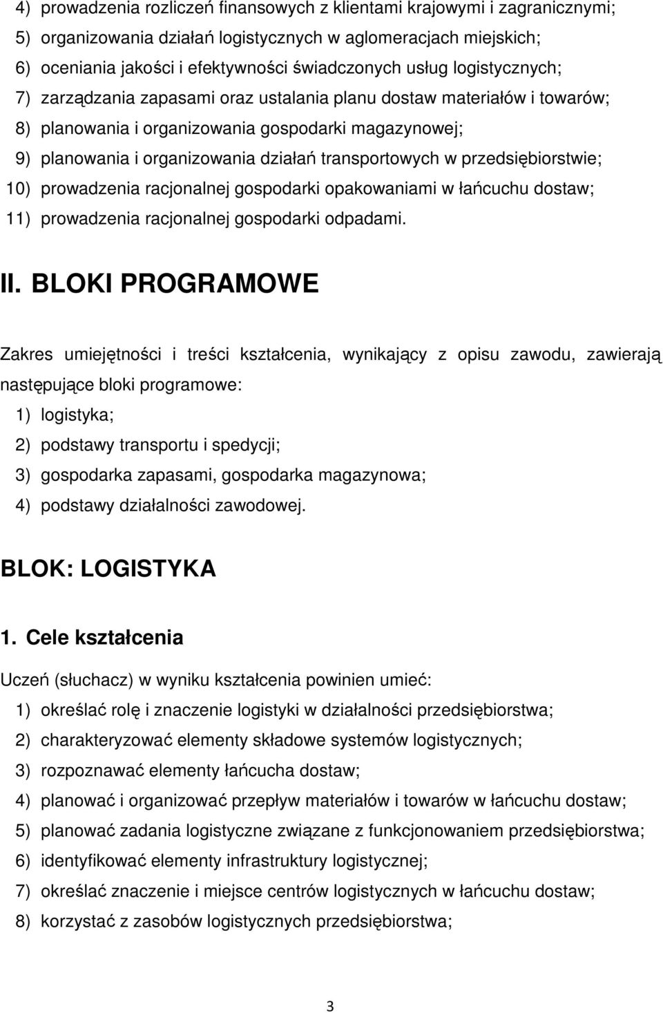 przedsiębiorstwie; 10) prowadzenia racjonalnej gospodarki opakowaniami w łańcuchu dostaw; 11) prowadzenia racjonalnej gospodarki odpadami. II.