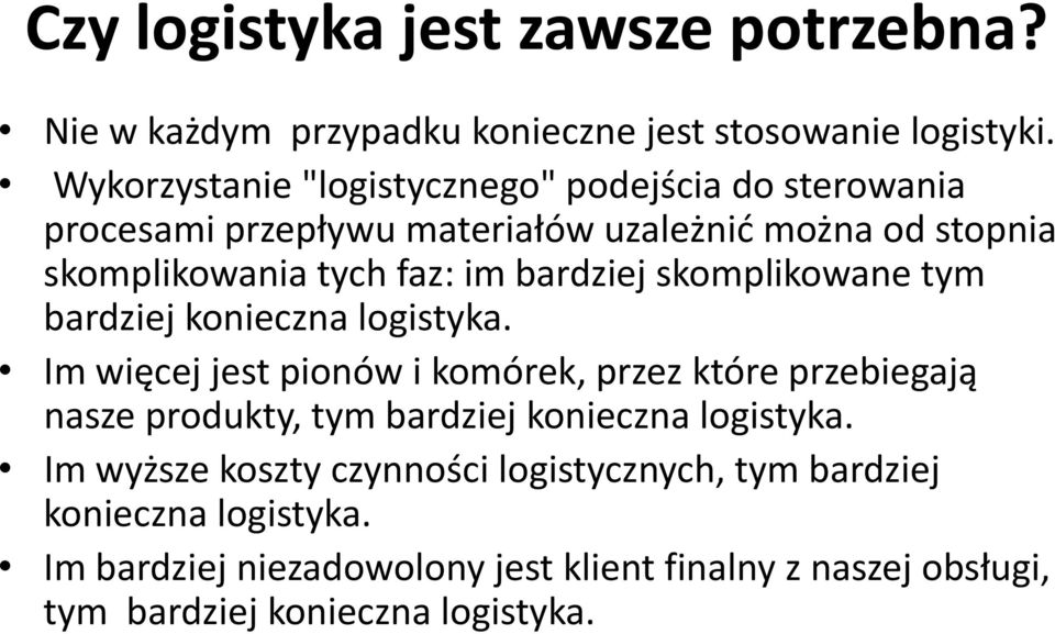 bardziej skomplikowane tym bardziej konieczna logistyka.