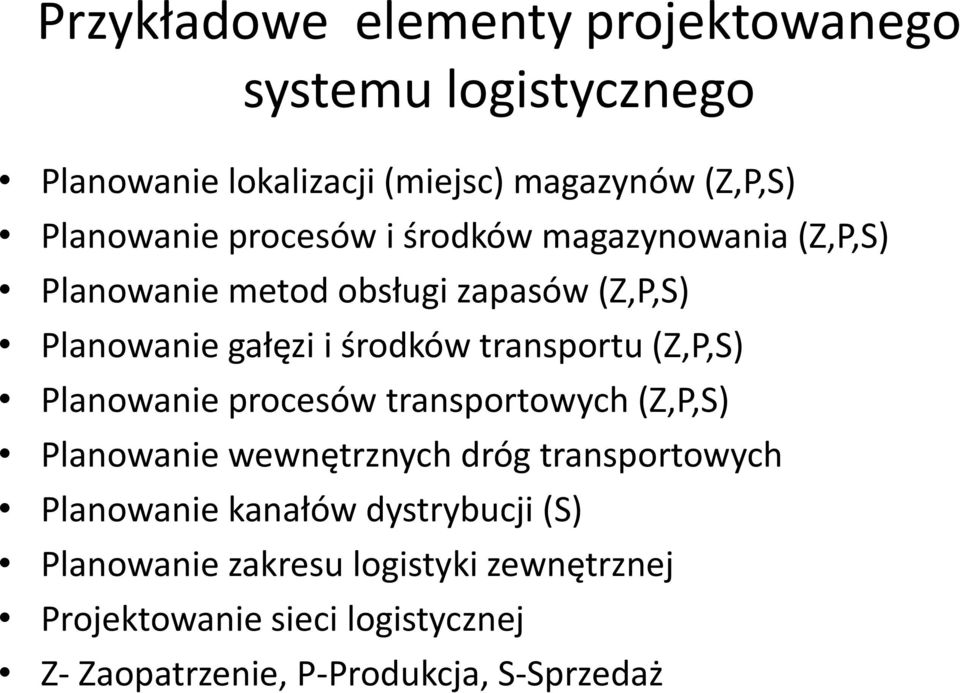 (Z,P,S) Planowanie procesów transportowych (Z,P,S) Planowanie wewnętrznych dróg transportowych Planowanie kanałów