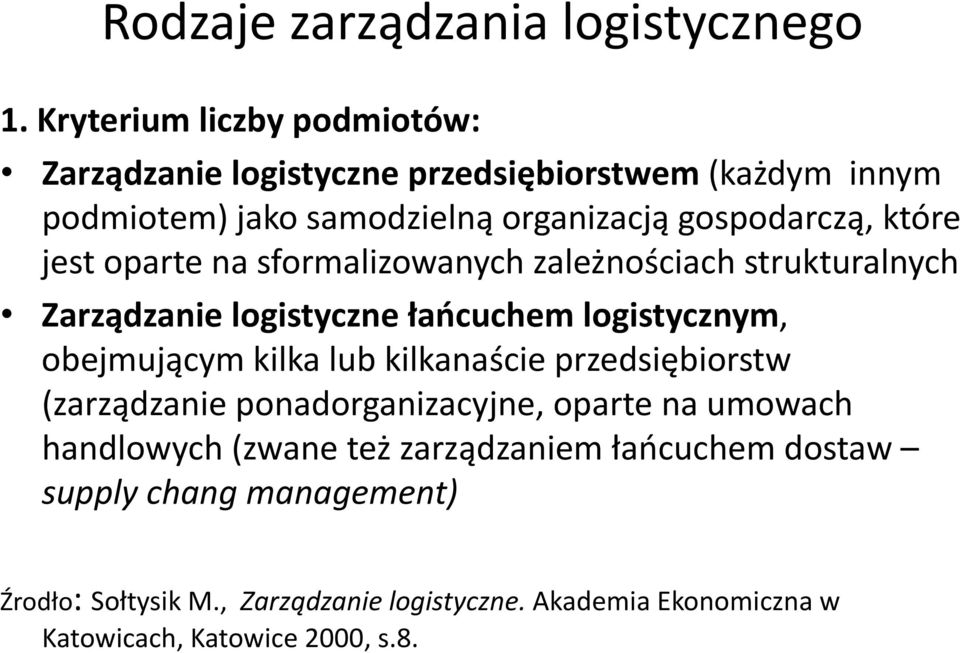 które jest oparte na sformalizowanych zależnościach strukturalnych Zarządzanie logistyczne łańcuchem logistycznym, obejmującym kilka lub