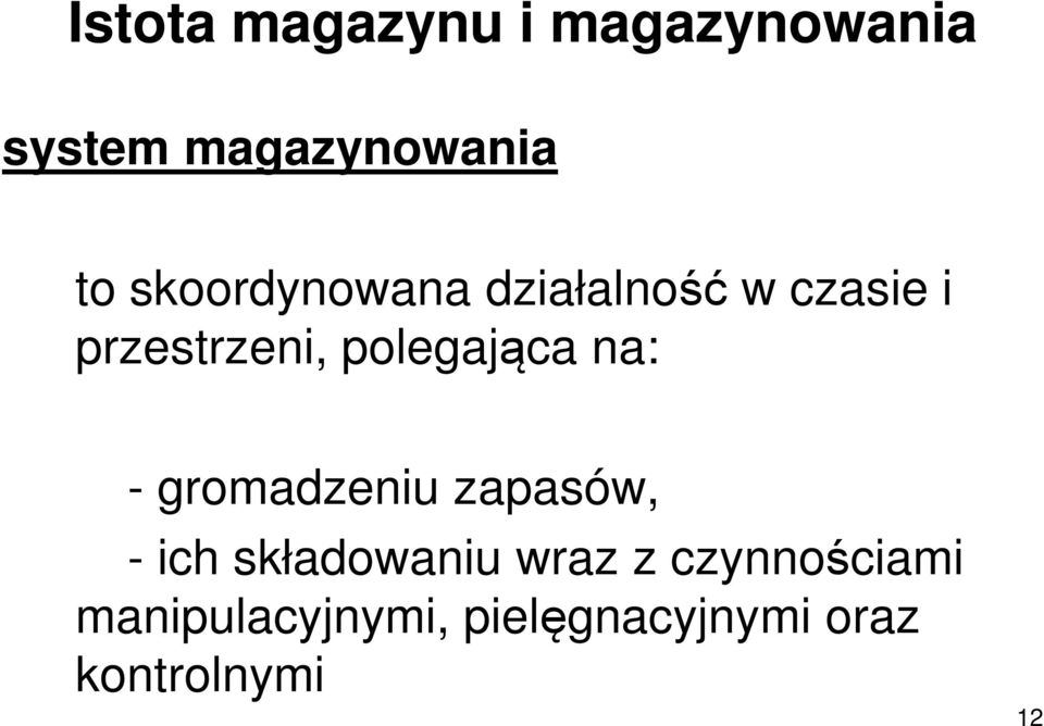 polegająca na: - gromadzeniu zapasów, - ich składowaniu