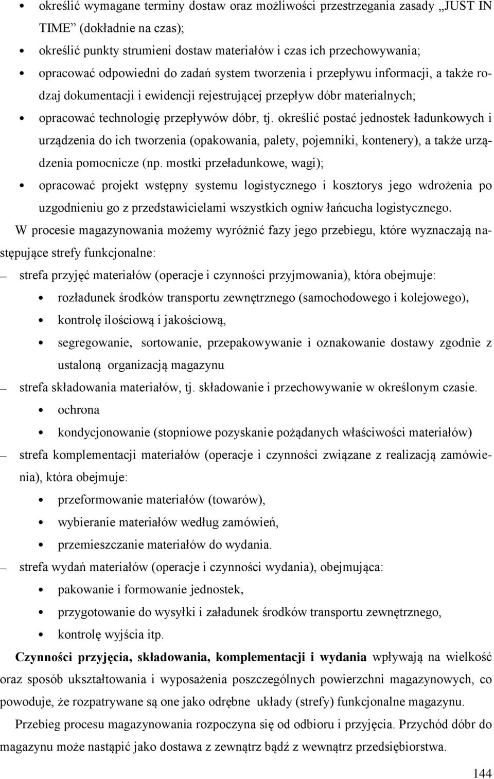 określić postać jednostek ładunkowych i urządzenia do ich tworzenia (opakowania, palety, pojemniki, kontenery), a także urządzenia pomocnicze (np.
