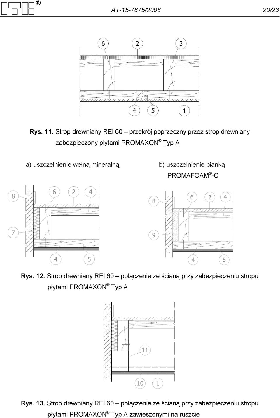 uszczelnienie wełną mineralną b) uszczelnienie pianką PROMAFOAM -C Rys. 12.