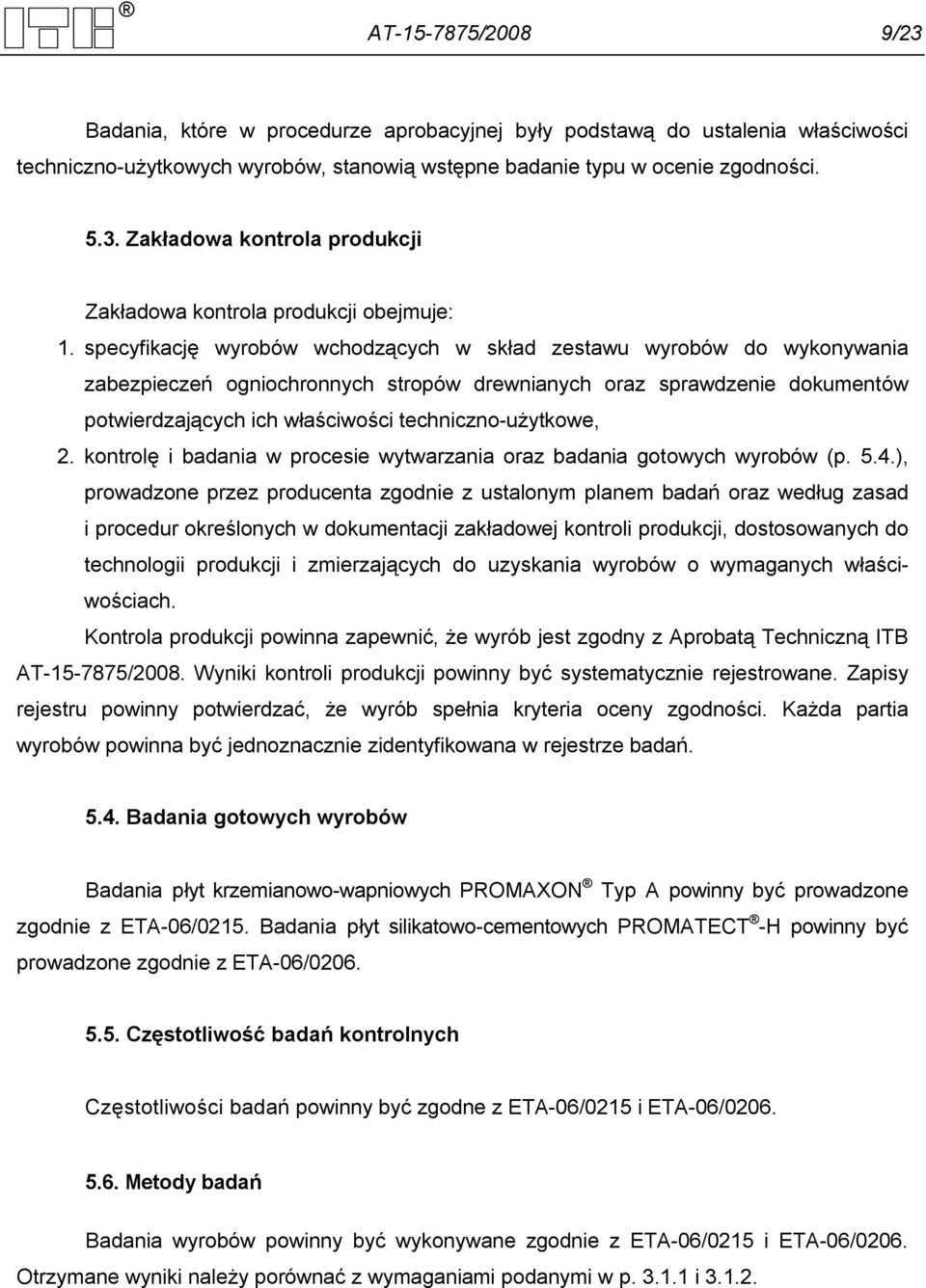 techniczno-użytkowe, 2. kontrolę i badania w procesie wytwarzania oraz badania gotowych wyrobów (p. 5.4.