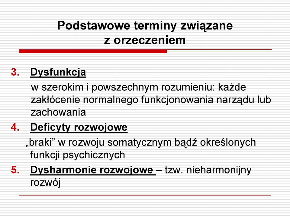 normalnego funkcjonowania narządu lub zachowania 4.