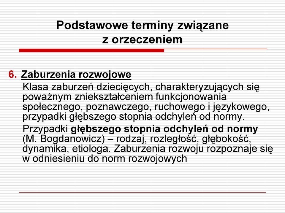 funkcjonowania społecznego, poznawczego, ruchowego i językowego, przypadki głębszego stopnia odchyleń od