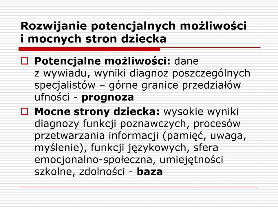 dziecka: wysokie wyniki diagnozy funkcji poznawczych, procesów przetwarzania informacji (pamięć,