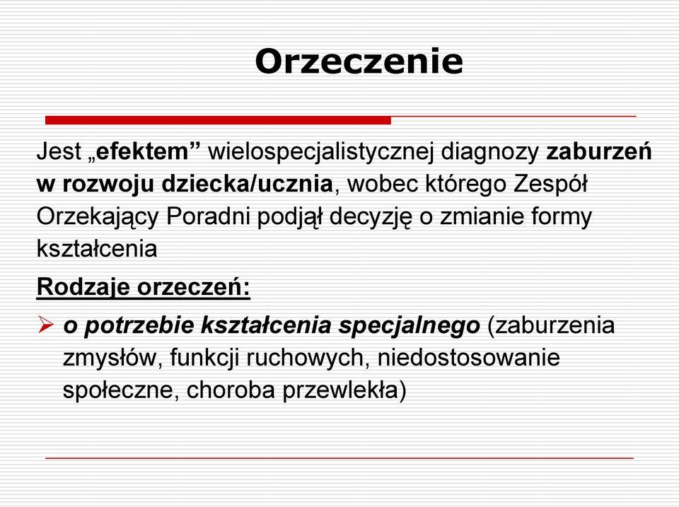 zmianie formy kształcenia Rodzaje orzeczeń: o potrzebie kształcenia