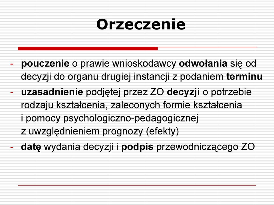 potrzebie rodzaju kształcenia, zaleconych formie kształcenia i pomocy