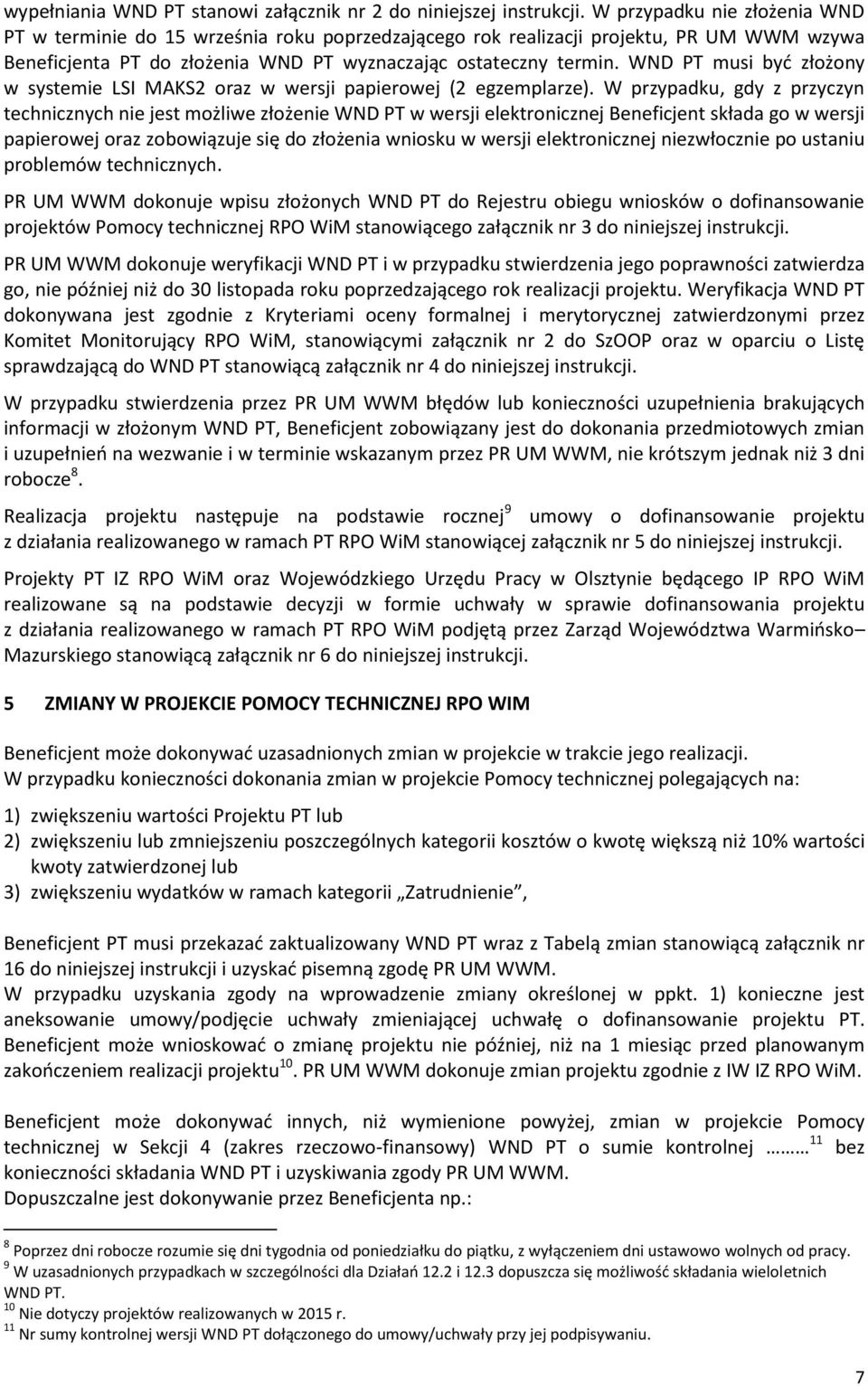 WND PT musi być złożony w systemie LSI MAKS2 oraz w wersji papierowej (2 egzemplarze).