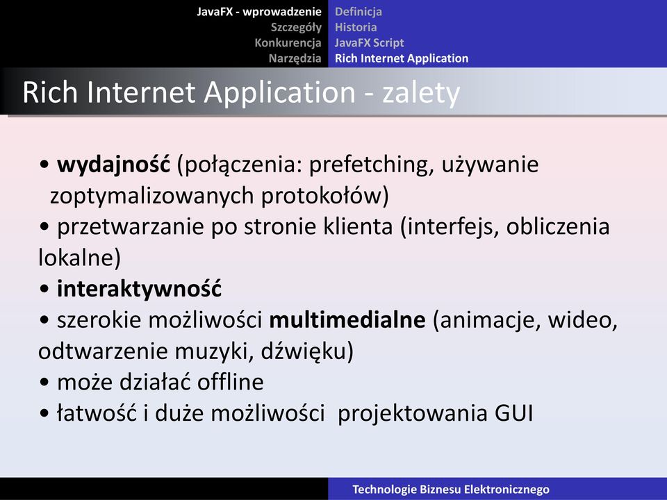 przetwarzanie po stronie klienta (interfejs, obliczenia lokalne) interaktywność szerokie możliwości