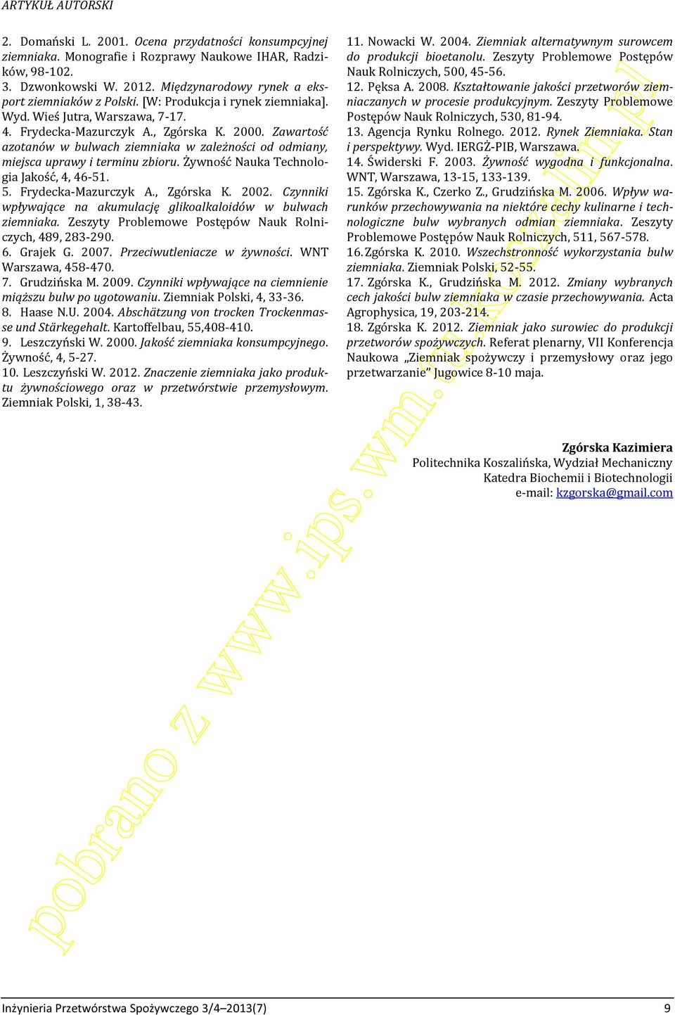 Zawartość azotanów w bulwach ziemniaka w zależności od odmiany, miejsca uprawy i terminu zbioru. Żywność Nauka Technologia Jakość, 4, 46-51. 5. Frydecka-Mazurczyk A., Zgórska K. 2002.