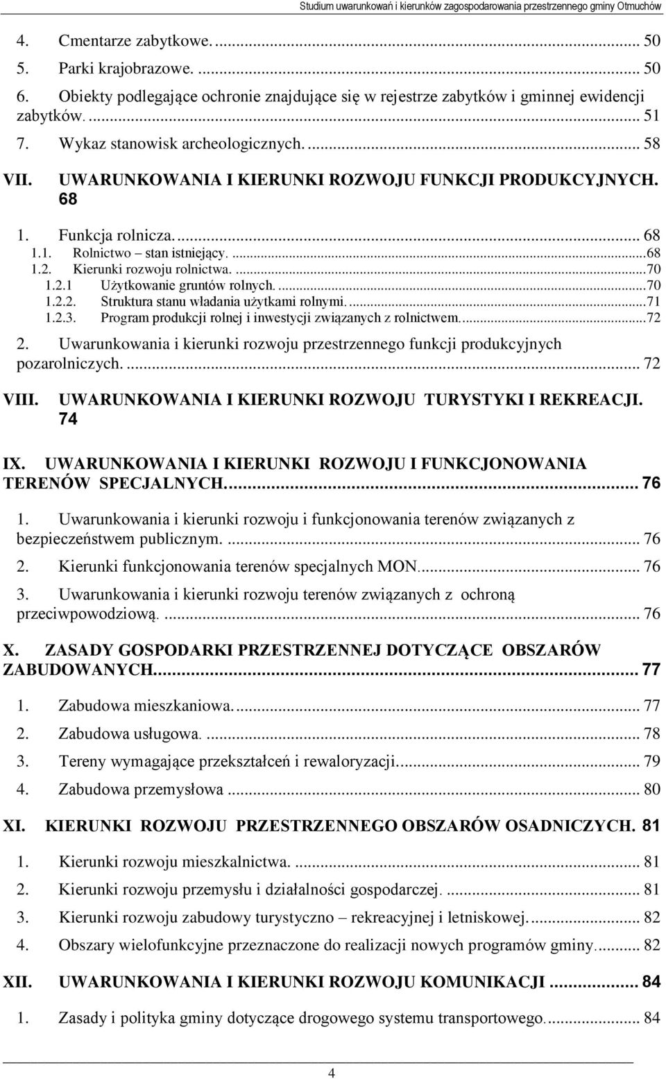... 70 1.2.2. Struktura stanu władania użytkami rolnymi.... 71 1.2.3. Program produkcji rolnej i inwestycji związanych z rolnictwem.... 72 2.
