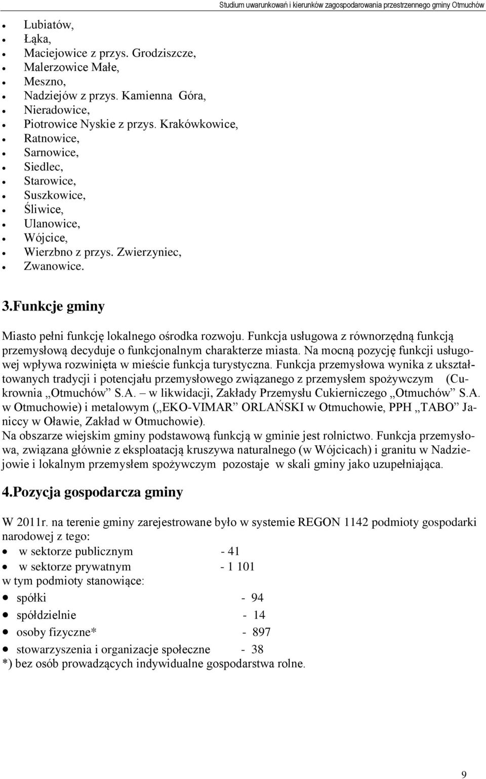 Studium uwarunkowań i kierunków zagospodarowania przestrzennego gminy Otmuchów 3.Funkcje gminy Miasto pełni funkcję lokalnego ośrodka rozwoju.