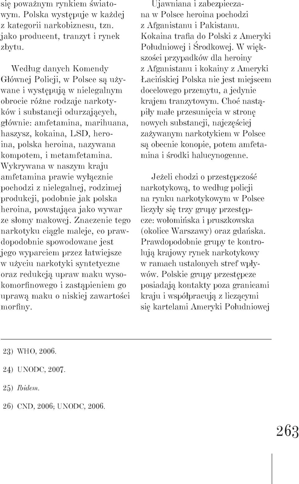 heroina, polska heroina, nazywana kompotem, i metamfetamina.
