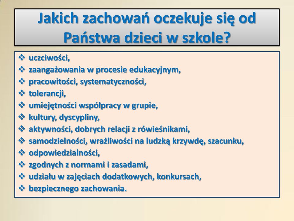 współpracy w grupie, kultury, dyscypliny, aktywności, dobrych relacji z rówieśnikami, samodzielności,