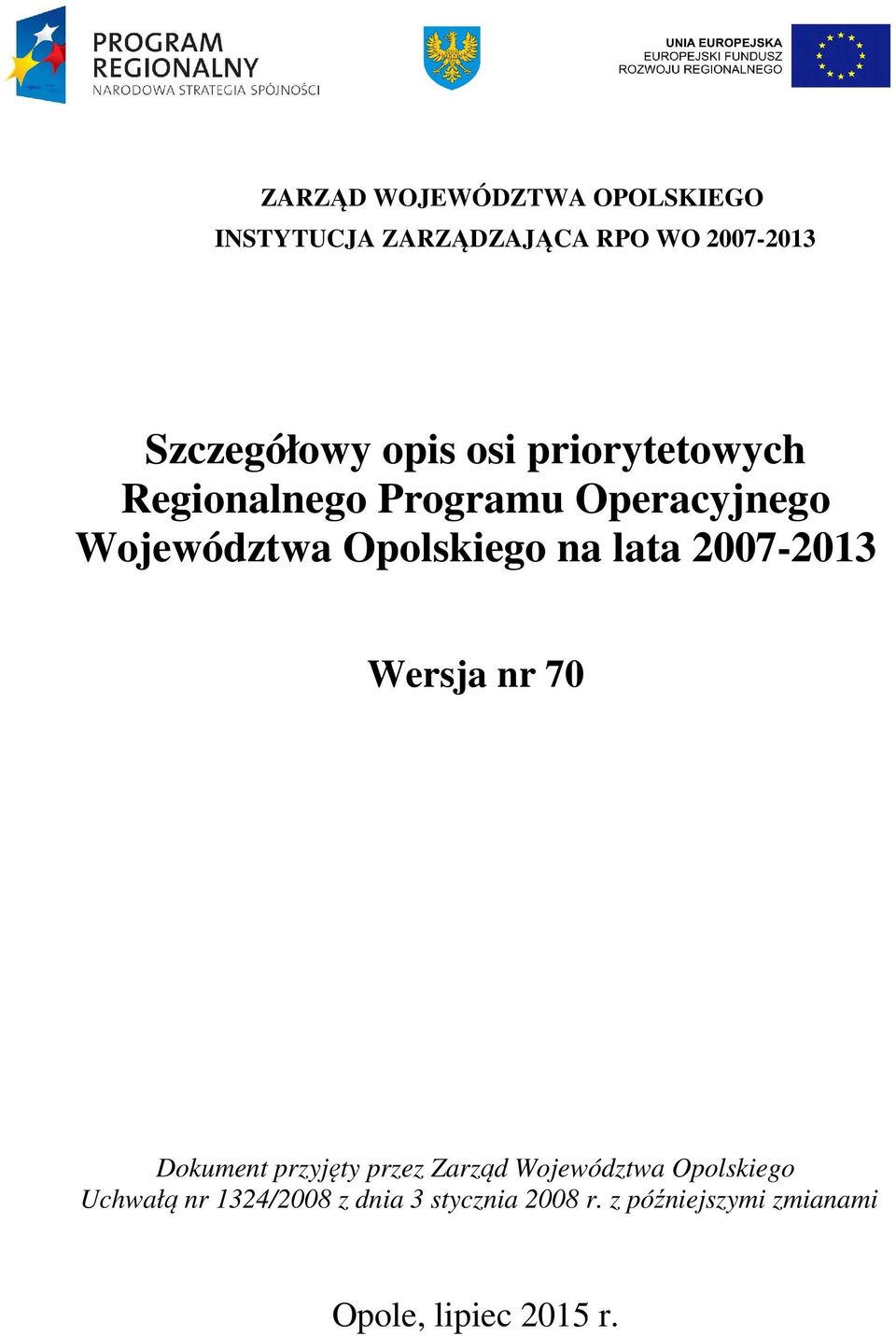 Województwa Opolskiego na lata 2007-2013 Wersja nr 70 Dokument przyjęty przez