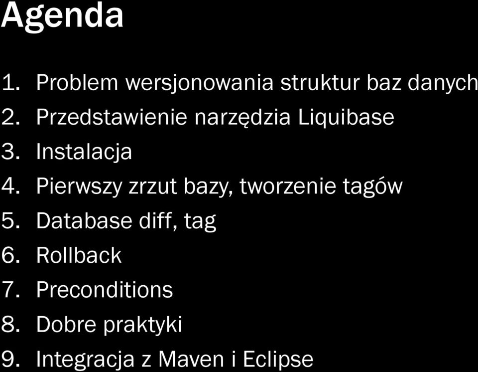 Pierwszy zrzut bazy, tworzenie tagów 5. Database diff, tag 6.