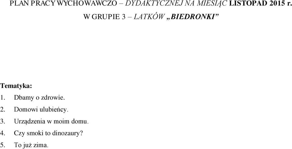 W GRUPIE 3 LATKÓW BIEDRONKI Tematyka: 1.