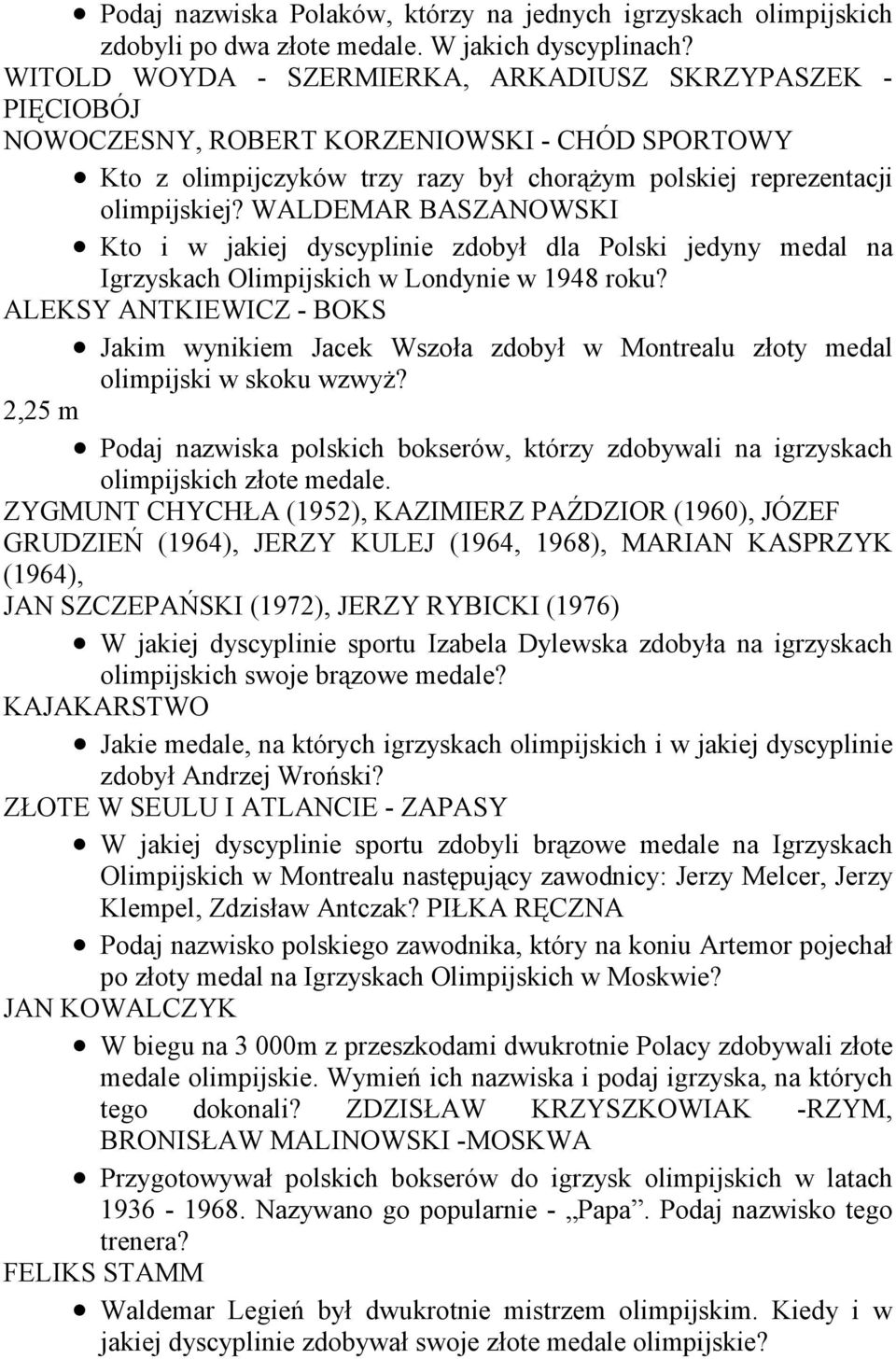 WALDEMAR BASZANOWSKI Kto i w jakiej dyscyplinie zdobył dla Polski jedyny medal na Igrzyskach Olimpijskich w Londynie w 1948 roku?