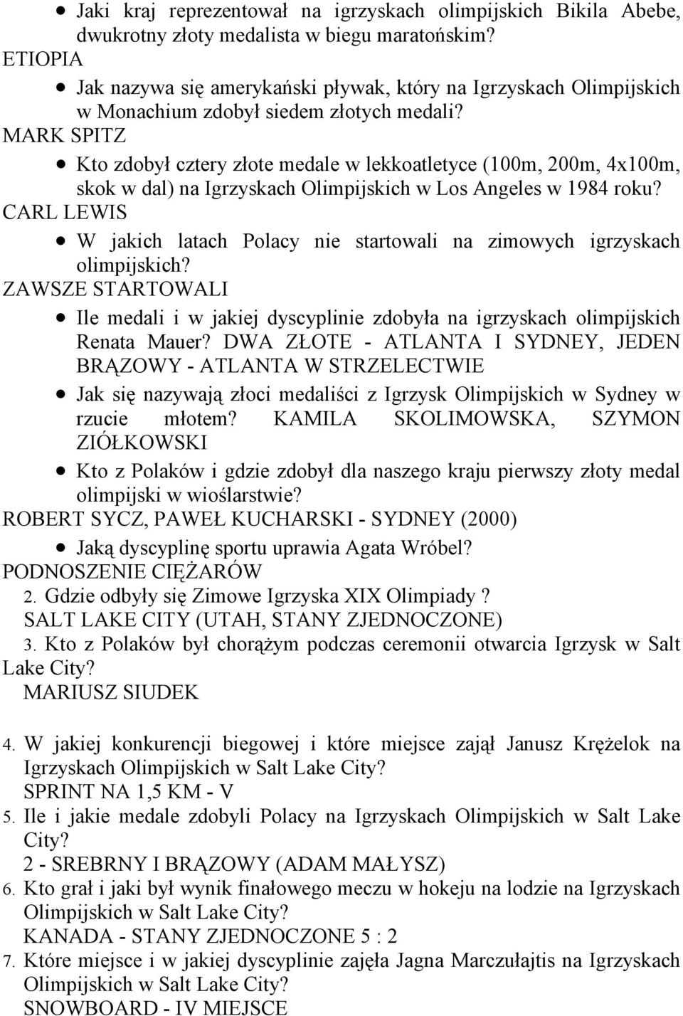 MARK SPITZ Kto zdobył cztery złote medale w lekkoatletyce (100m, 200m, 4x100m, skok w dal) na Igrzyskach Olimpijskich w Los Angeles w 1984 roku?