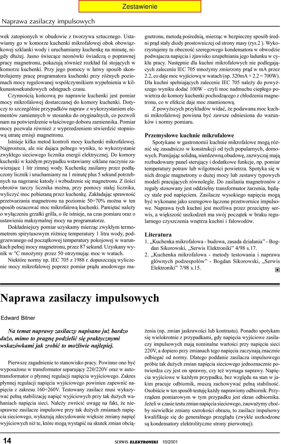 Jasno œwiec¹ce neonówki œwiadcz¹ o poprawnej pracy magnetronu, pokazuj¹ równie rozk³ad fal stoj¹cych w komorze kuchenki.