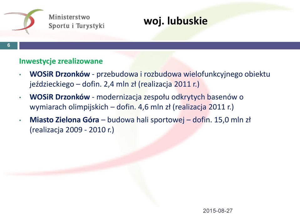 ) WOSiR Drzonków - modernizacja zespołu odkrytych basenów o wymiarach olimpijskich dofin.
