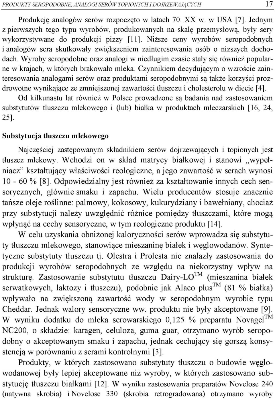 Niższe ceny wyrobów seropodobnych i analogów sera skutkowały zwiększeniem zainteresowania osób o niższych dochodach.