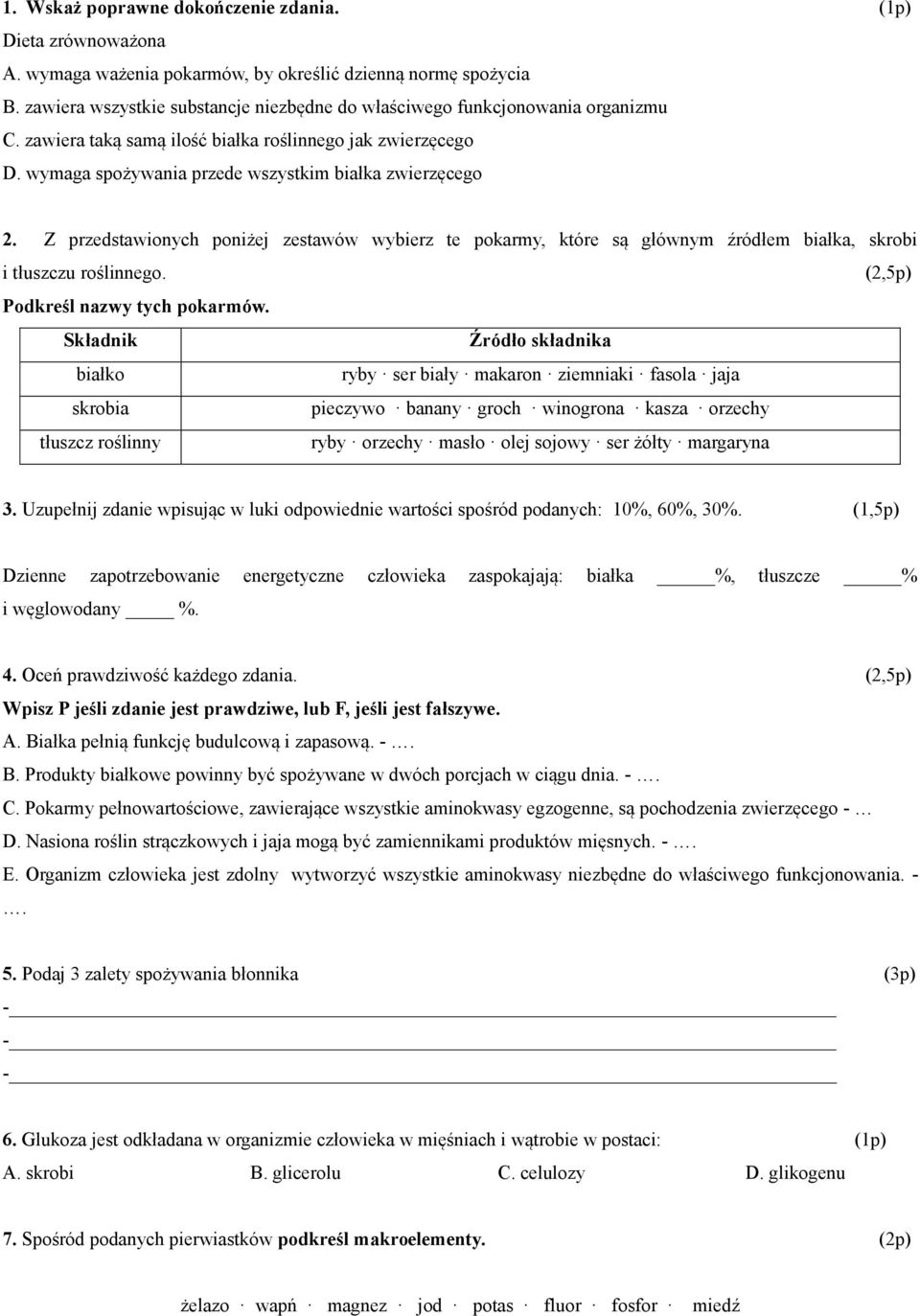 Z przedstawionych poniżej zestawów wybierz te pokarmy, które są głównym źródłem białka, skrobi i tłuszczu roślinnego. Podkreśl nazwy tych pokarmów.