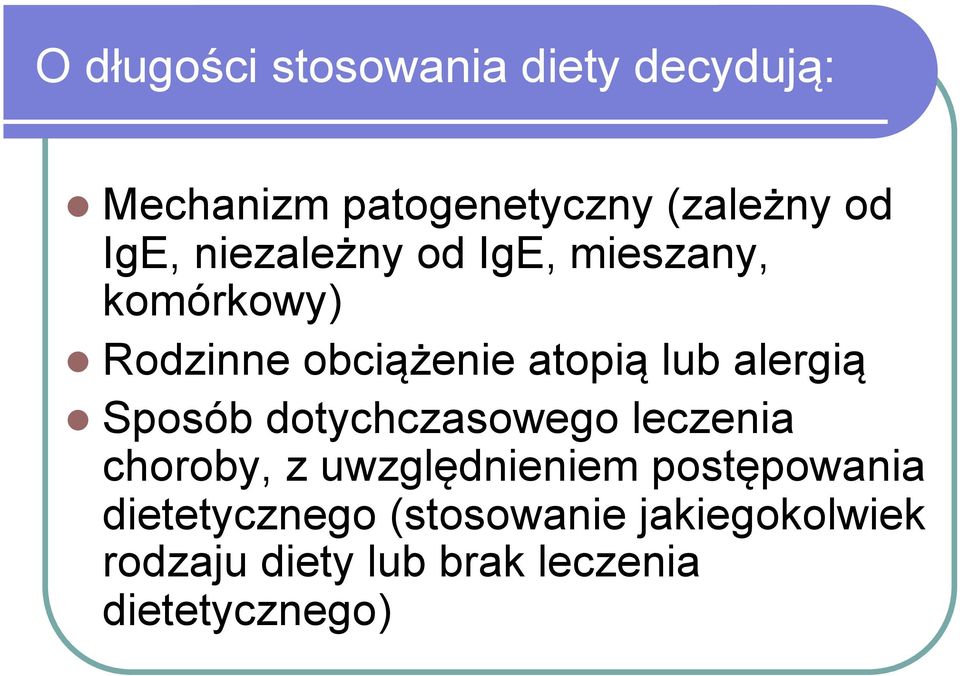 Sposób dotychczasowego leczenia choroby, z uwzględnieniem postępowania