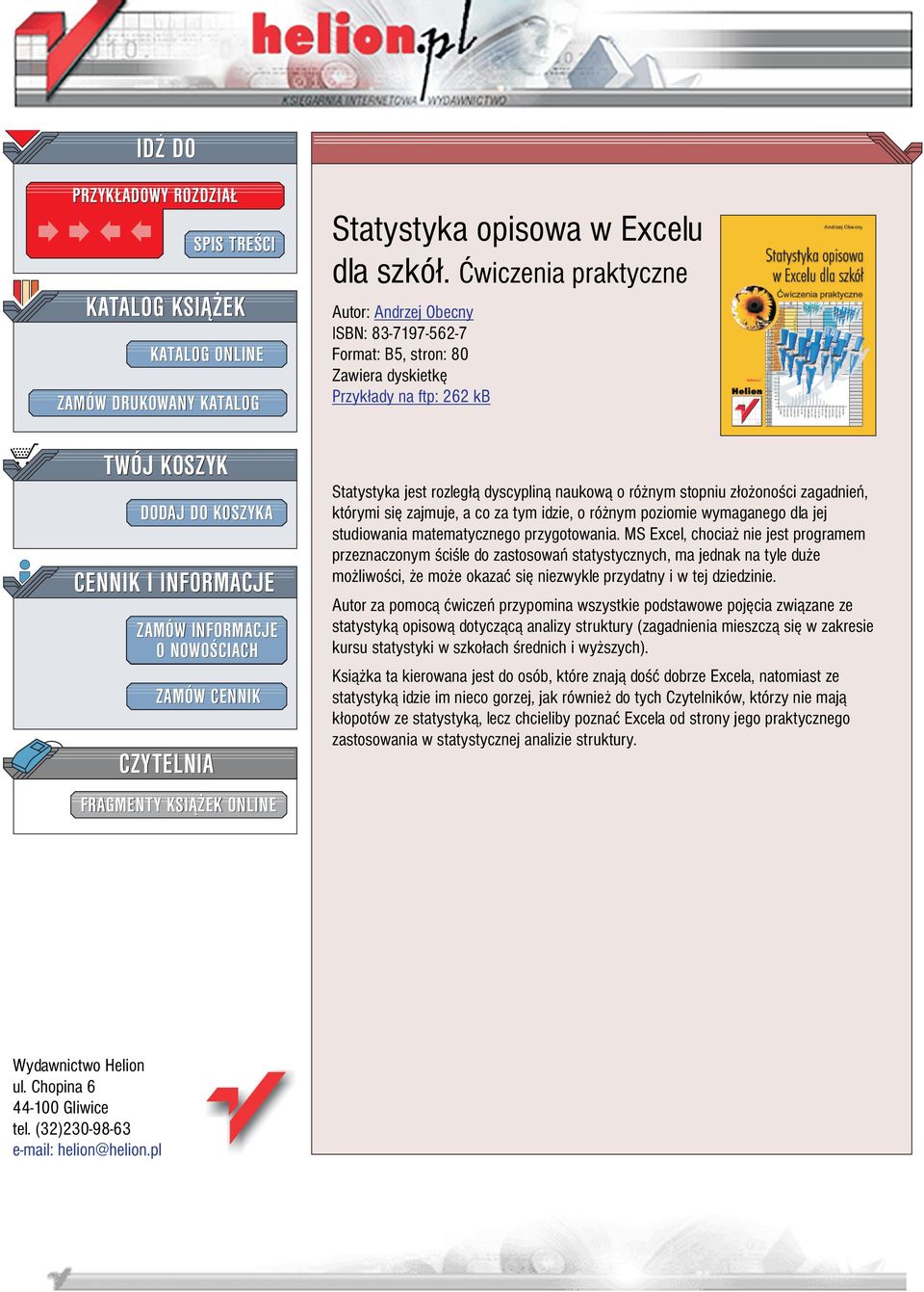 Æwiczenia praktyczne Autor: Andrzej Obecny ISBN: 83-7197-562-7 Format: B5, stron: 80 Zawiera dyskietkê Przyk³ady na ftp: 262 kb Statystyka jest rozleg³¹ dyscyplin¹ naukow¹ o ró nym stopniu z³o onoœci