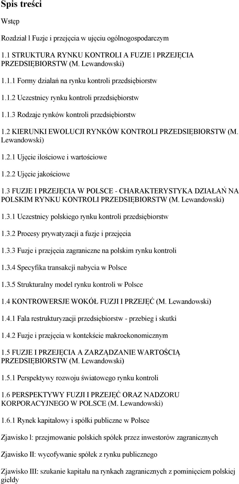 3 FUZJE I PRZEJĘCIA W POLSCE - CHARAKTERYSTYKA DZIAŁAŃ NA POLSKIM RYNKU KONTROLI PRZEDSIĘBIORSTW (M. 1.3.1 Uczestnicy polskiego rynku kontroli przedsiębiorstw 1.3.2 Procesy prywatyzacji a fuzje i przejęcia 1.
