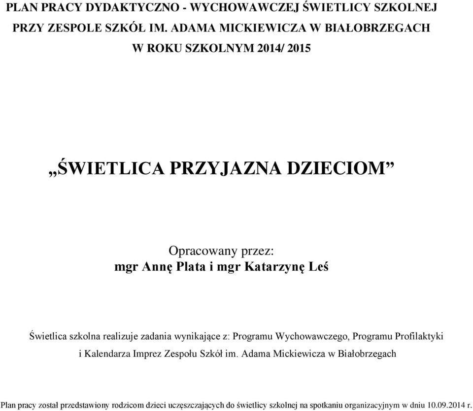 Katarzynę Leś Świetlica szkolna realizuje zadania wynikające z: Programu Wychowawczego, Programu Profilaktyki i Kalendarza Imprez