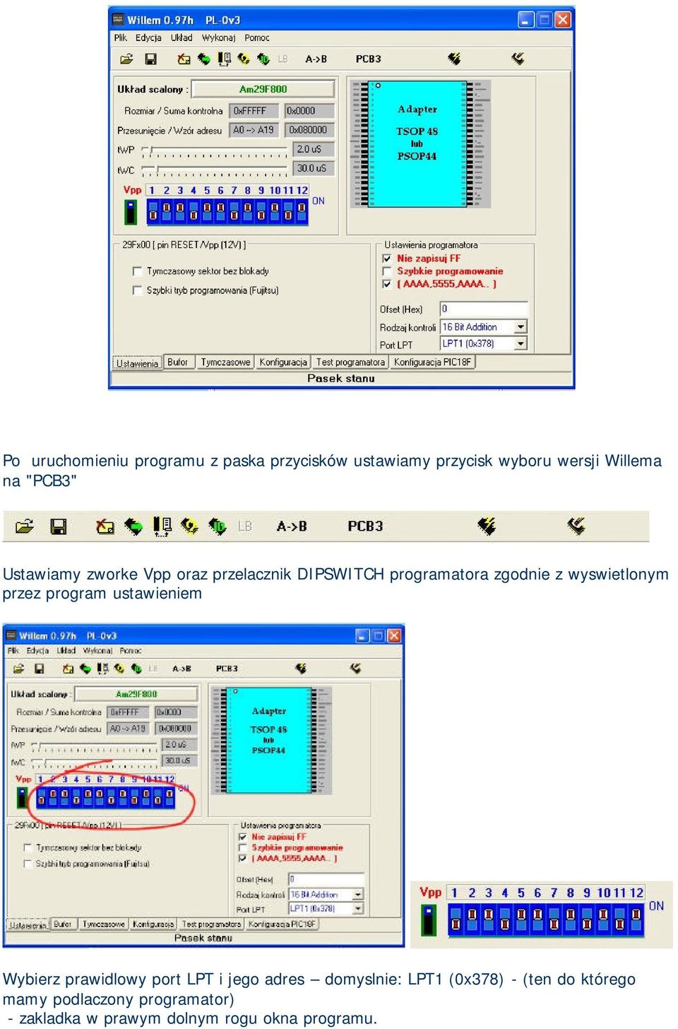 przez program ustawieniem Wybierz prawidlowy port LPT i jego adres domyslnie: LPT1 (0x378)