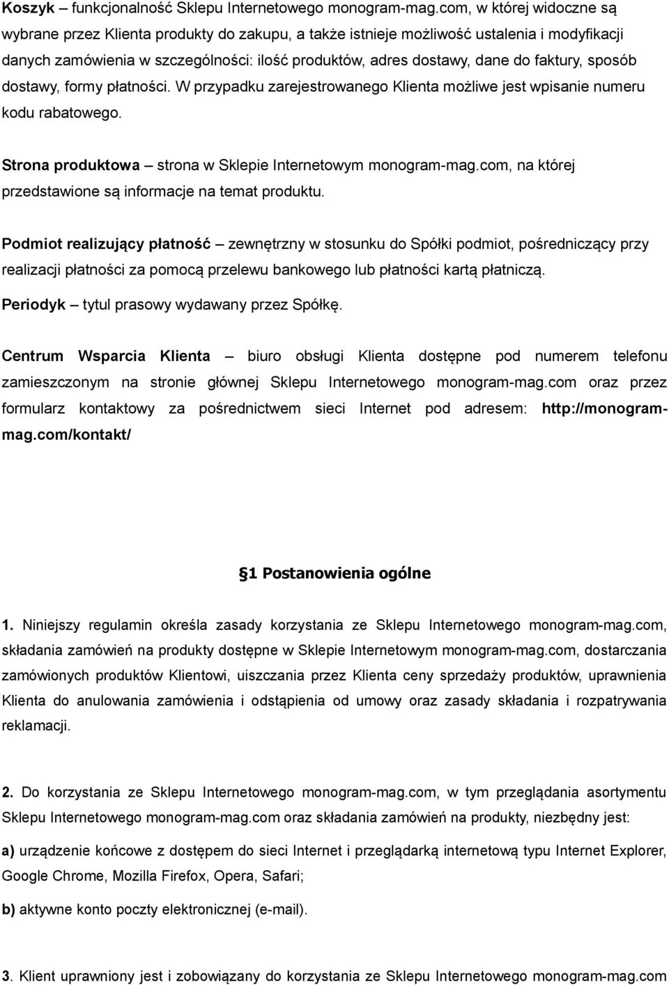 faktury, sposób dostawy, formy płatności. W przypadku zarejestrowanego Klienta możliwe jest wpisanie numeru kodu rabatowego. Strona produktowa strona w Sklepie Internetowym monogram-mag.