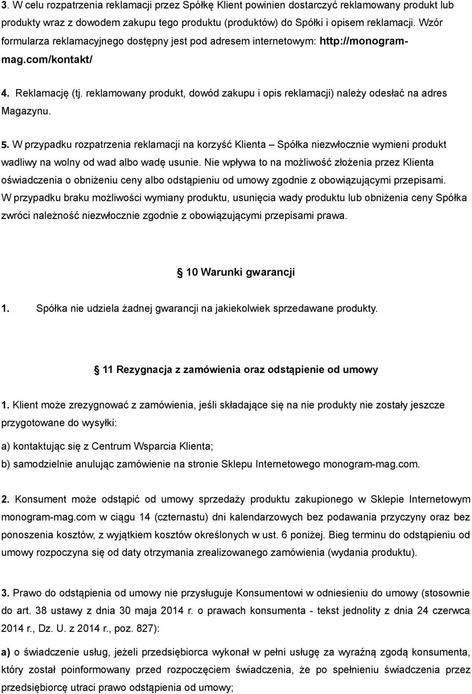 reklamowany produkt, dowód zakupu i opis reklamacji) należy odesłać na adres Magazynu. 5.