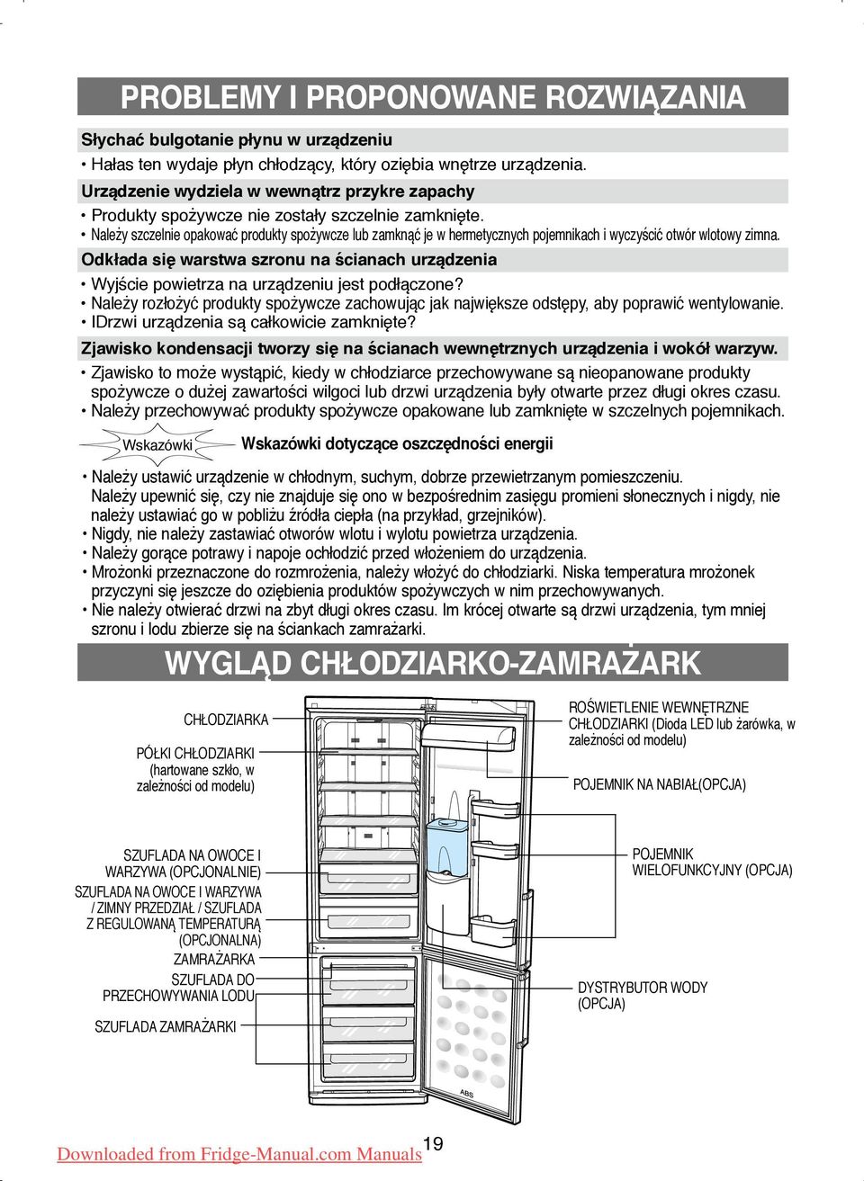 Należy szczelnie opakować produkty spożywcze lub zamknąć je w hermetycznych pojemnikach i wyczyścić otwór wlotowy zimna.