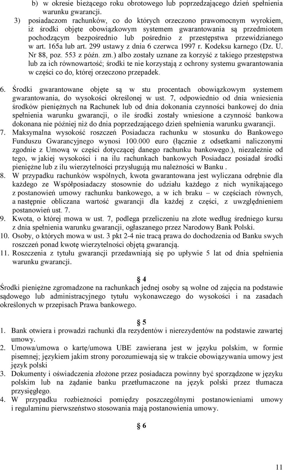 przewidzianego w art. 165a lub art. 299 ustawy z dnia 6 czerwca 1997 r. Kodeksu karnego (Dz. U. Nr 88, poz. 553 z późn. zm.