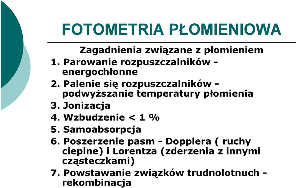 Palenie się rozpuszczalników - podwyższanie ż temperatury t płomieniał i 3. Jonizacja 4.