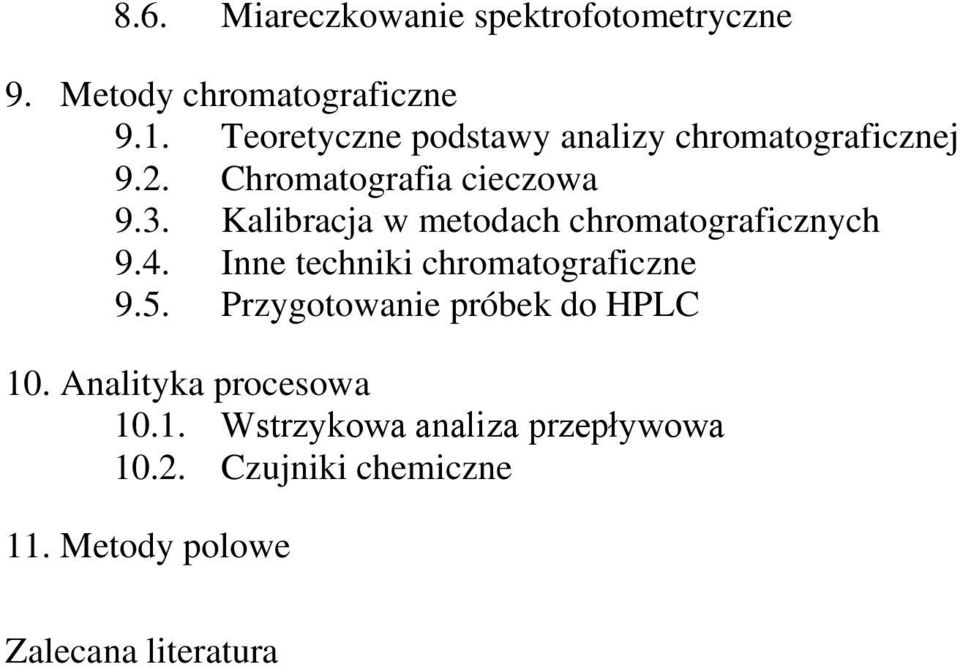 Kalibracja w metodach chromatograficznych 9.4. Inne techniki chromatograficzne 9.5.