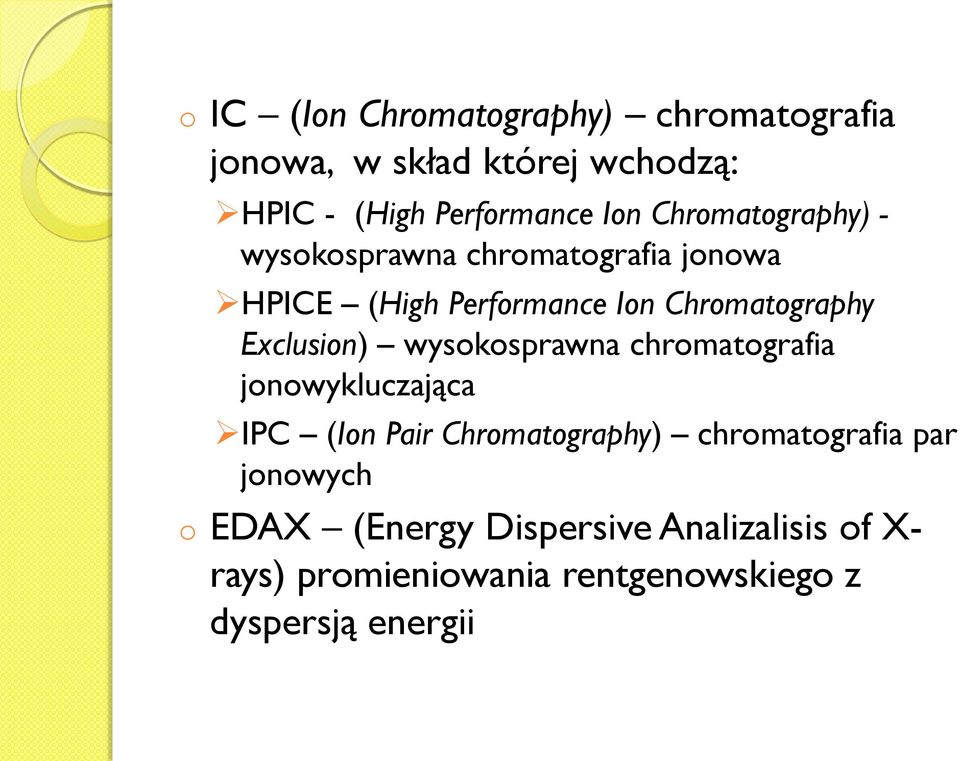 Exclusion) wysokosprawna chromatografia jonowykluczająca IPC (Ion Pair Chromatography) chromatografia