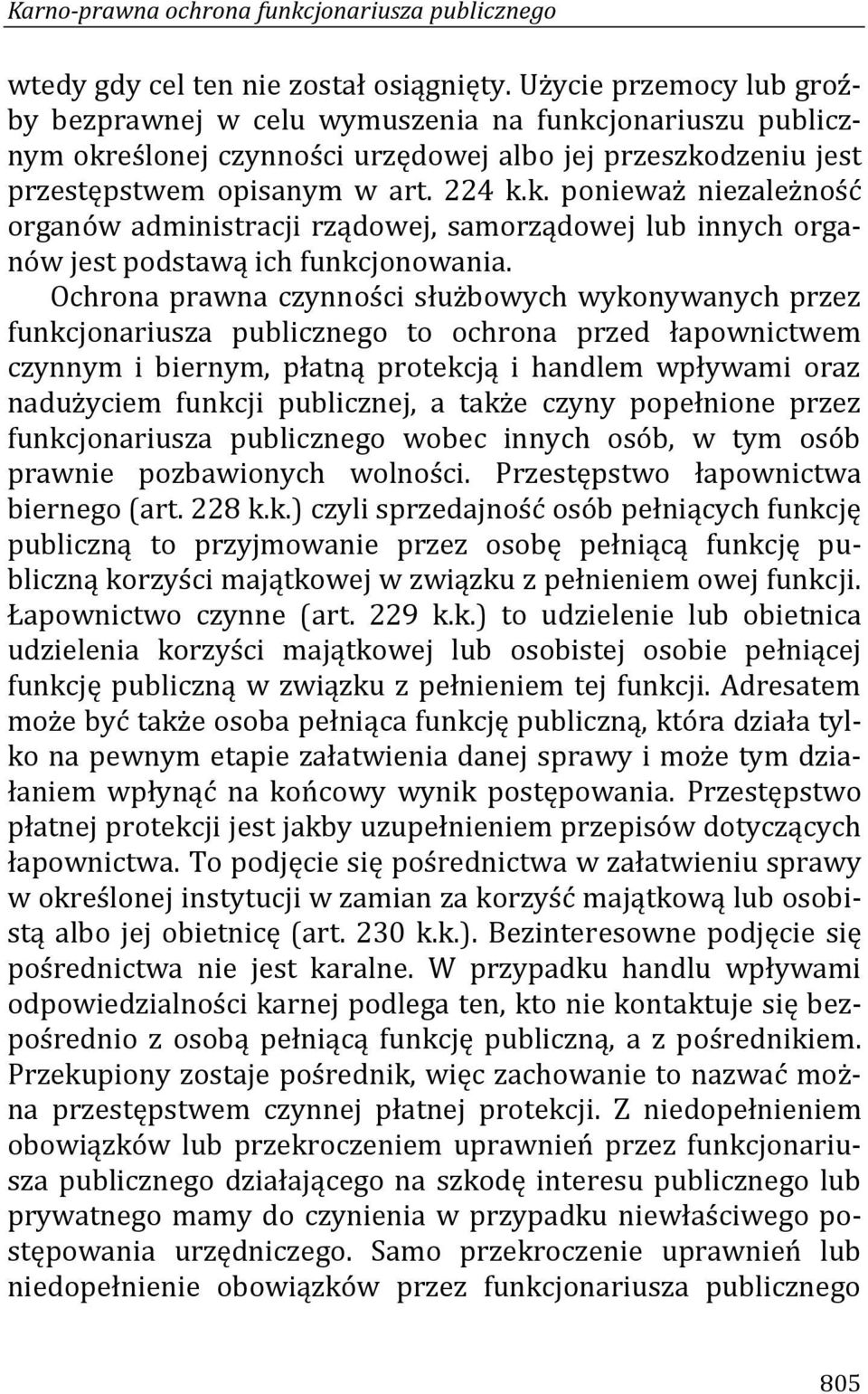 Ochrona prawna czynności służbowych wykonywanych przez funkcjonariusza publicznego to ochrona przed łapownictwem czynnym i biernym, płatną protekcją i handlem wpływami oraz nadużyciem funkcji