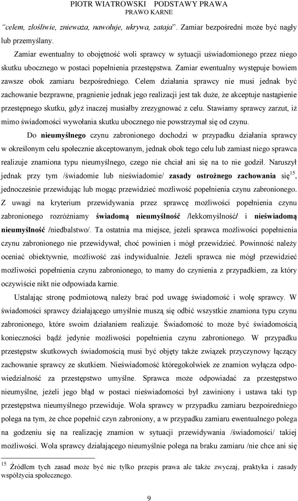 Zamiar ewentualny występuje bowiem zawsze obok zamiaru bezpośredniego.