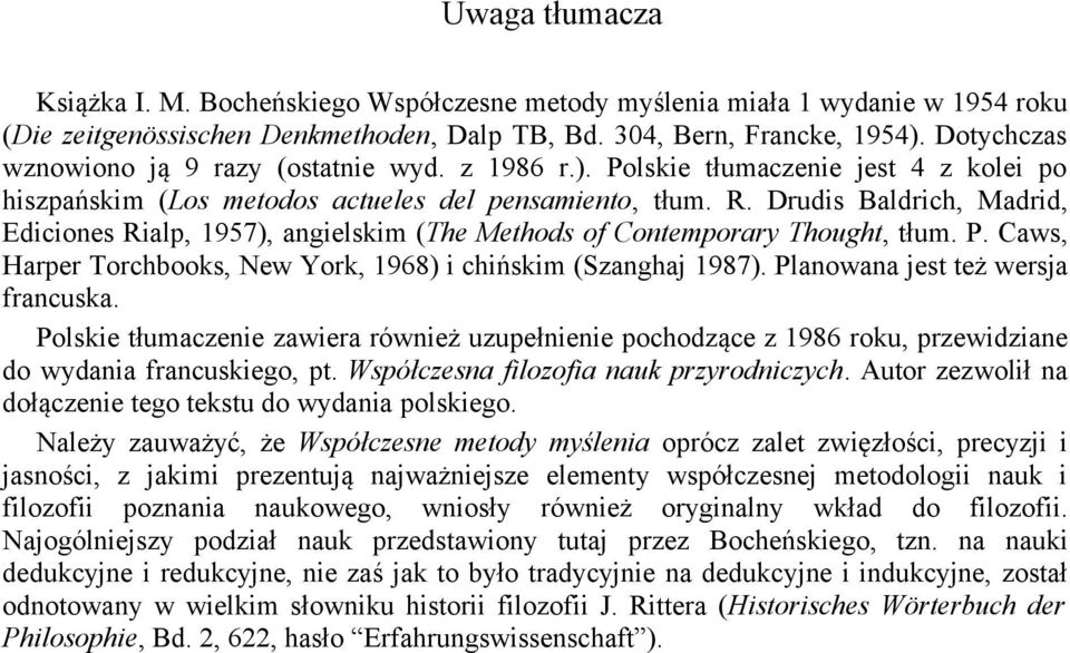 Drudis Baldrich, Madrid, Ediciones Rialp, 1957), angielskim (The Methods of Contemporary Thought, tłum. P. Caws, Harper Torchbooks, New York, 1968) i chińskim (Szanghaj 1987).