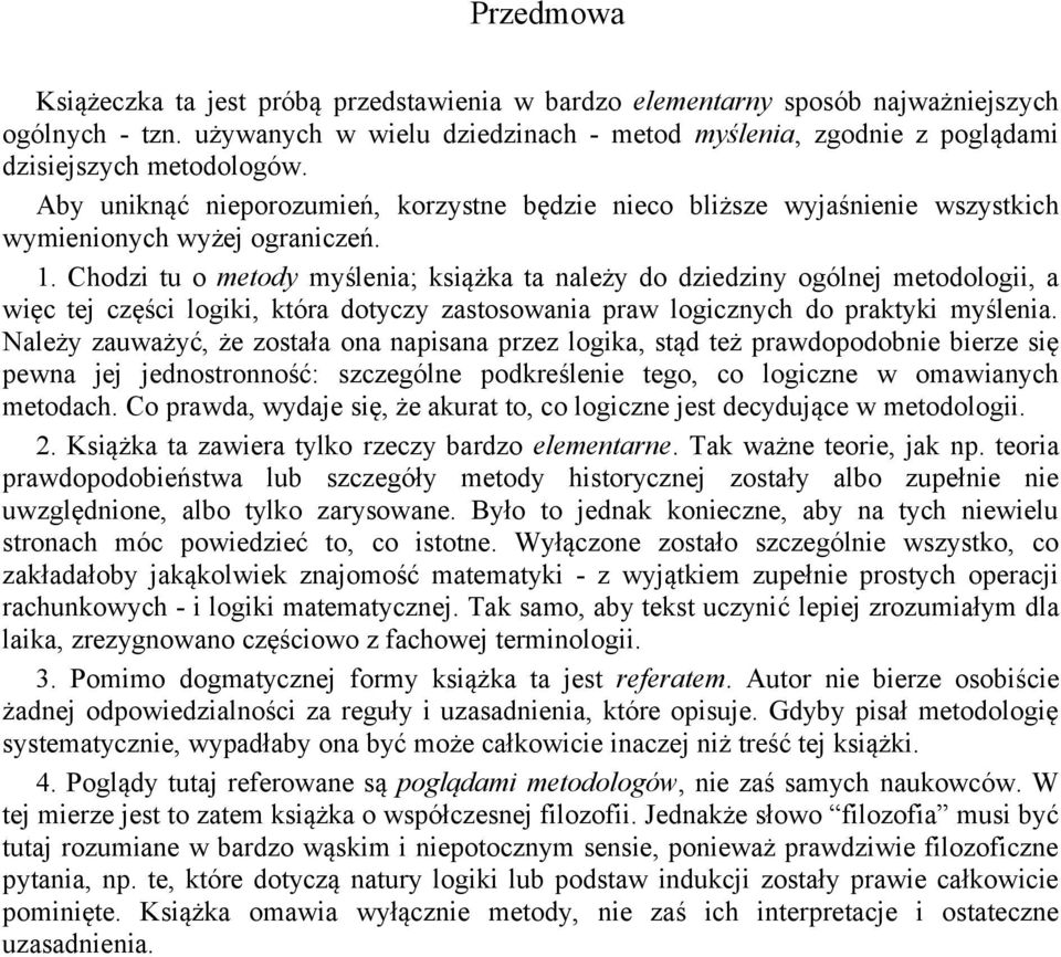 Aby uniknąć nieporozumień, korzystne będzie nieco bliższe wyjaśnienie wszystkich wymienionych wyżej ograniczeń. 1.