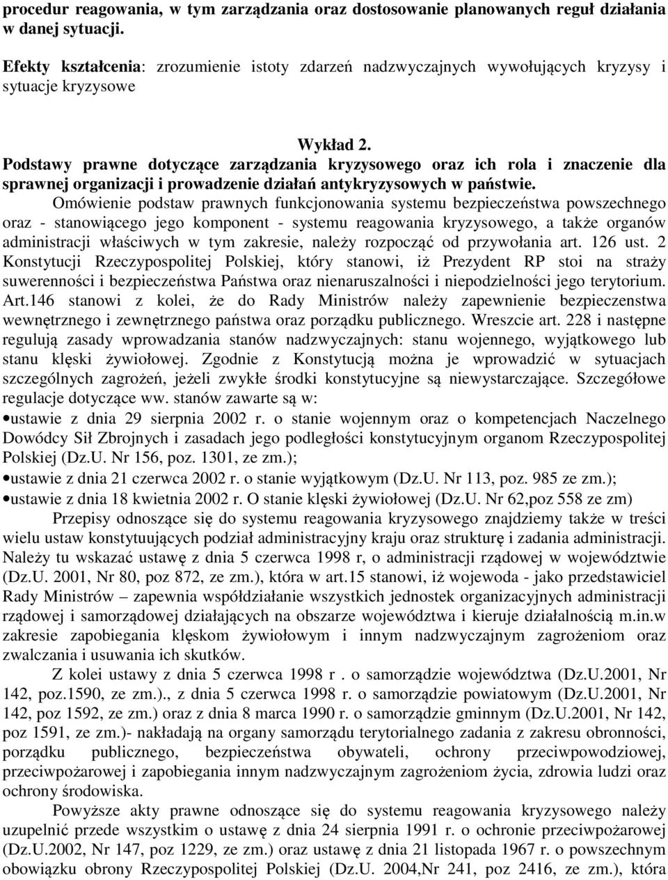 Podstawy prawne dotyczące zarządzania kryzysowego oraz ich rola i znaczenie dla sprawnej organizacji i prowadzenie działań antykryzysowych w państwie.